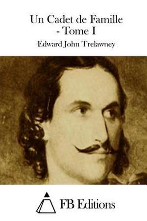 Un Cadet de Famille - Tome I de Edward John Trelawney