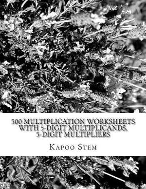 500 Multiplication Worksheets with 5-Digit Multiplicands, 5-Digit Multipliers de Kapoo Stem