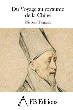 Du Voyage Au Royaume de La Chine de Nicolas Trigault