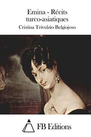 Emina - Recits Turco-Asiatiques de Cristina Trivulzio Belgiojoso