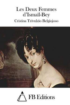 Les Deux Femmes D'Ismail-Bey de Cristina Trivulzio Belgiojoso