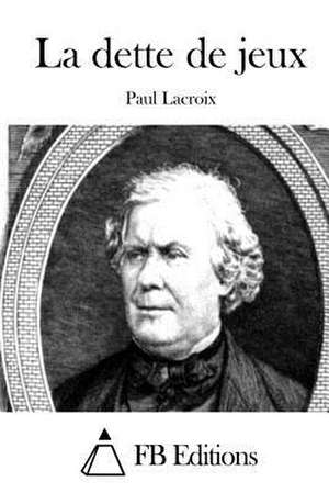 La Dette de Jeux de Paul LaCroix