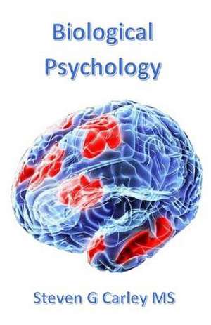 Biological Psychology de Steven G. Carley MS