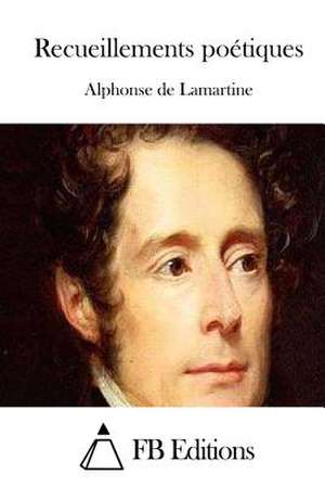 Recueillements Poetiques de Alphonse De Lamartine