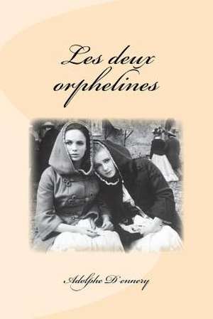 Les Deux Orphelines de M. Adolphe D'Ennery