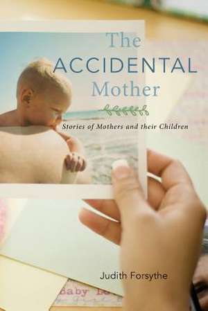 The Accidental Mother de Judith Forsythe