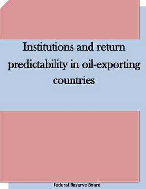 Institutions and Return Predictability in Oil-Exporting Countries de Federal Reserve Board