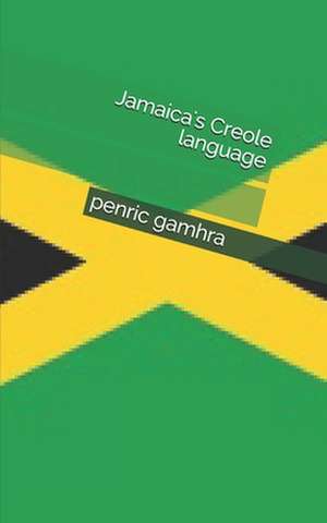 Jamaica's Creole Language de Sadie Turner