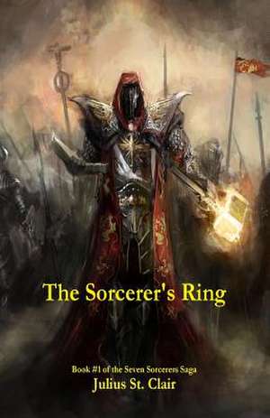 The Sorcerer's Ring (Book #1 of the Seven Sorcerers Saga) de Julius St Clair