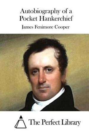 Autobiography of a Pocket Hankerchief de James Fenimore Cooper