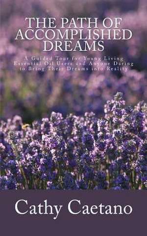 The Path of Accomplished Dreams de Cathy Caetano