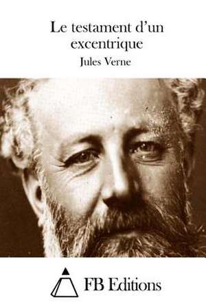 Le Testament D'Un Excentrique de Jules Verne