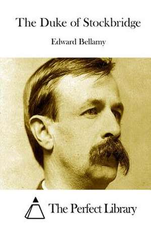 The Duke of Stockbridge de Edward Bellamy