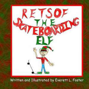 Retsof the Skateboarding Elf de Everett L. Foster