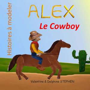 Alex Le Cowboy de Valentine Stephen