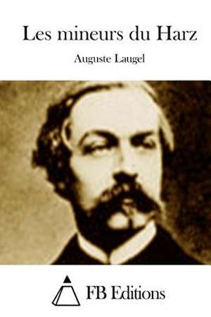 Les Mineurs Du Harz de Auguste Laugel