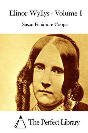 Elinor Wyllys - Volume I de Susan Fenimore Cooper