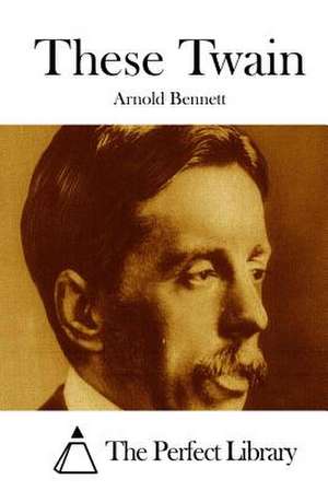 These Twain de Arnold Bennett