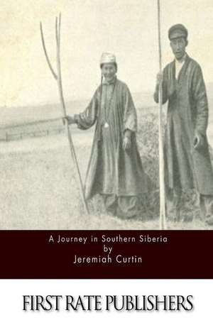 A Journey in Southern Siberia de Jeremiah Curtin