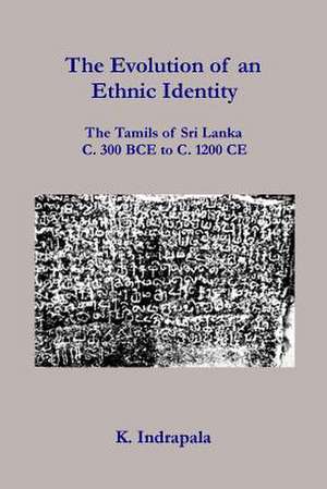 The Evolution of an Ethnic Identity de K. Indrapala