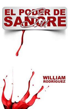 El Poder de Su Sangre de William Rodriguez