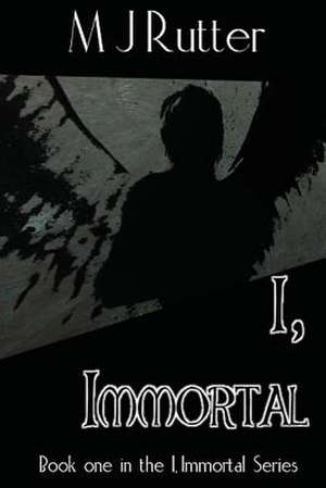 I, Immortal the Series, Book One de M. J. Rutter