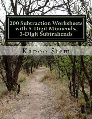 200 Subtraction Worksheets with 5-Digit Minuends, 3-Digit Subtrahends de Kapoo Stem