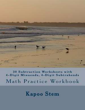 30 Subtraction Worksheets with 4-Digit Minuends, 4-Digit Subtrahends de Kapoo Stem