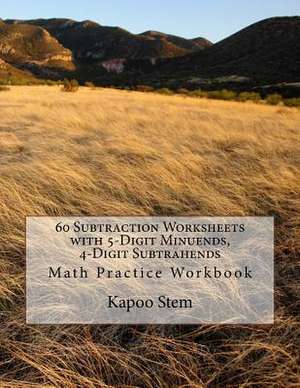 60 Subtraction Worksheets with 5-Digit Minuends, 4-Digit Subtrahends de Kapoo Stem