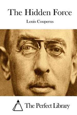 The Hidden Force de Louis Couperus