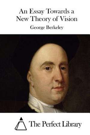 An Essay Towards a New Theory of Vision de George Berkeley