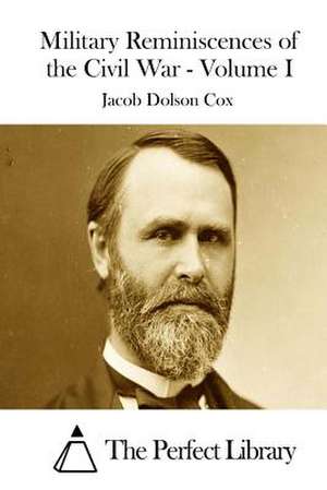 Military Reminiscences of the Civil War - Volume I de Jacob Dolson Cox