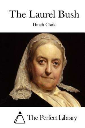The Laurel Bush de Dinah Maria Mulock Craik