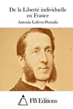 de La Liberte Individuelle En France de Antonin Lefevre-Pontalis