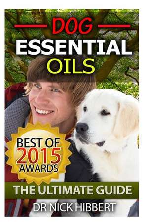 Dog Essential Oils de Dr Nick Hibbert