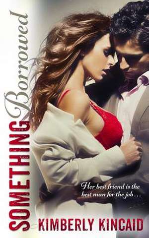 Something Borrowed de Kimberly Kincaid