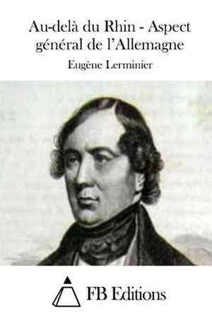 Au-Dela Du Rhin - Aspect General de L'Allemagne de Eugene Lerminier