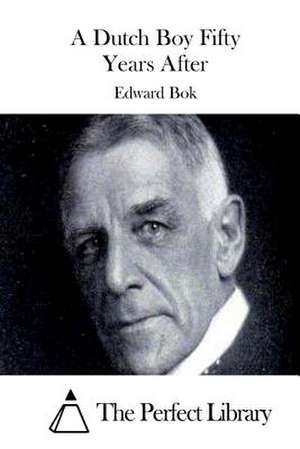 A Dutch Boy Fifty Years After de Edward BOK