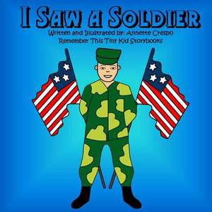 I Saw a Soldier de Annette Crespo