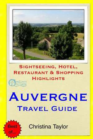 Auvergne Travel Guide de Christina Taylor