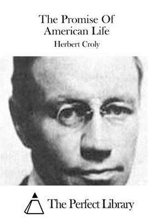 The Promise of American Life de Herbert Croly