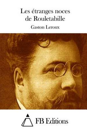 Les Etranges Noces de Rouletabille de Gaston LeRoux