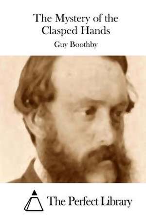 The Mystery of the Clasped Hands de Guy Boothby