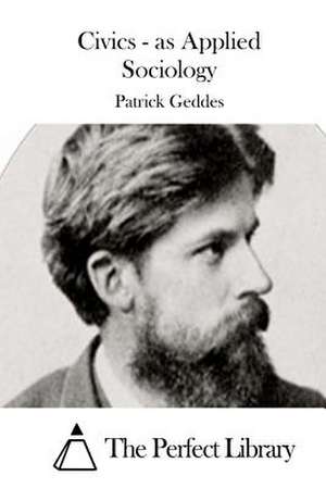 Civics - As Applied Sociology de Patrick Geddes