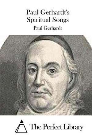 Paul Gerhardt's Spiritual Songs de Paul Gerhardt