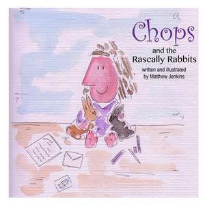 Chops and the Rascally Rabbits de MR Matthew Jenkins