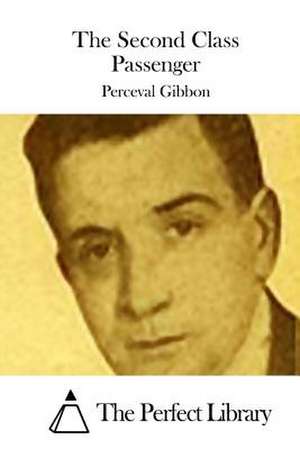 The Second Class Passenger de Perceval Gibbon