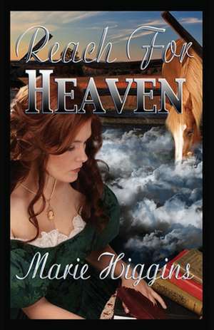 Reach for Heaven de Marie Higgins