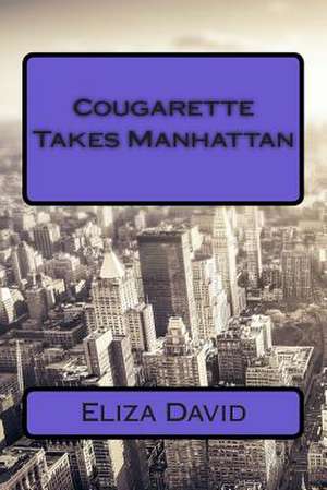 Cougarette Takes Manhattan de Eliza David