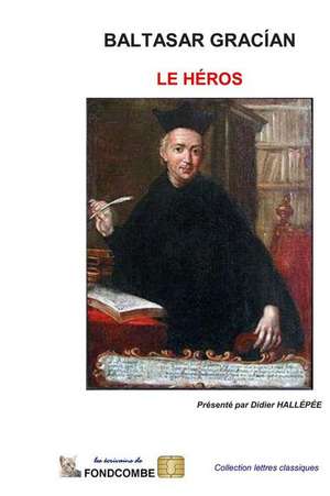 Le Heros de Baltasar Gracian y. Morales